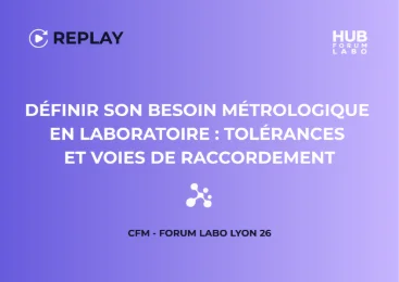 Définir son besoin métrologique en laboratoire – Tolérances et voies de raccordement - CFM